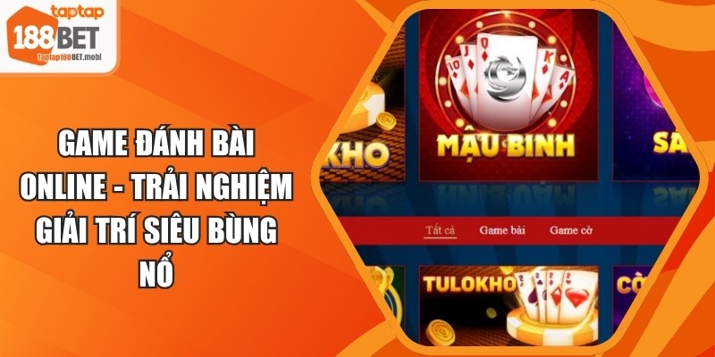 Game Đánh Bài Online - Trải Nghiệm Giải Trí Siêu Bùng Nổ 3 Game Đánh Bài Online